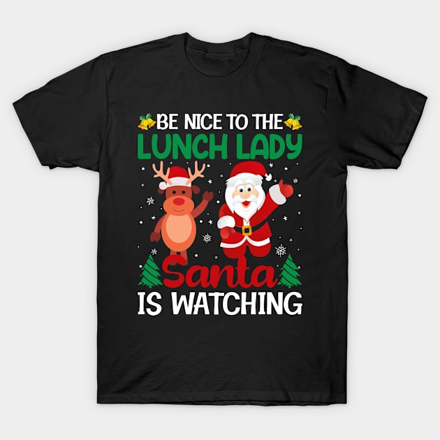 Christmas Be Nice To Lunch Lady Santa Is Watching T-Shirt by Hasibit